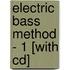 Electric Bass Method - 1 [with Cd]