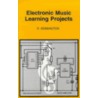 Electronic Music Learning Projects by Roy Bebbington