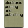 Electronic Printing and Publishing by Michael B. Spring