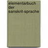 Elementarbuch Der Sanskrit-Sprache door Adolf Friedrich Stenzler