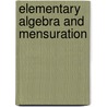 Elementary Algebra And Mensuration door Ill.) Carl Stephen Dow School (Chicago
