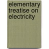 Elementary Treatise On Electricity door Onbekend