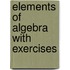 Elements Of Algebra With Exercises