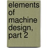 Elements of Machine Design, Part 2 by William Cawthorne Unwin