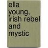 Ella Young, Irish Rebel And Mystic door Rose Murphy
