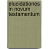 Elucidationes in Novum Testamentum door Jacques Antoine Lienard