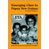 Emerging Class in Papua New Guinea door Frederick K. Errington