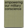 Empowering Our Military Conscience by R. Wertheimer