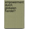 Empowerment durch globalen Handel? by Daniela Gierschmann