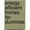 Energy Efficient Homes for Dummies door Rik DeGunther