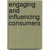 Engaging And Influencing Consumers door Terrance M. Canfield