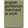 English Gentleman Merchant At Work door Soren Mentz