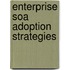 Enterprise Soa Adoption Strategies