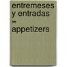 Entremeses y Entradas = Appetizers door Carla Bardi