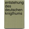 Entstehung Des Deutschen Knigthums door Heinrich Von Sybel