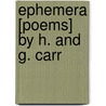 Ephemera [Poems] By H. And G. Carr door Helen Carr