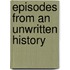 Episodes From An Unwritten History