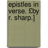 Epistles in Verse. £By R. Sharp.] door Richard Sharp
