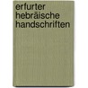 Erfurter Hebräische Handschriften by Unknown