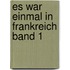 Es war einmal in Frankreich Band 1