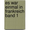 Es war einmal in Frankreich Band 1 door Fabian Nury