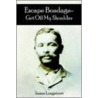 Escape Bondage-Get Off My Shoulder door James Longstreet