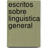 Escritos Sobre Linguistica General door Ferdinand De Saussure