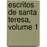 Escritos de Santa Teresa, Volume 1 door Saint Teresa