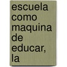 Escuela Como Maquina de Educar, La door Pablo Pineau