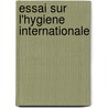 Essai Sur L'Hygiene Internationale door Adrien Proust