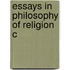 Essays In Philosophy Of Religion C