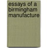 Essays Of A Birmingham Manufacture door William Lucas Sargant