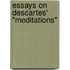 Essays on Descartes' "Meditations"