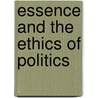 Essence and the Ethics of Politics door Silas Arthur Cook