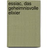 Essiac, das geheimnisvolle Elixier door Cynthia B. Olsen