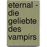 Eternal - Die Geliebte des Vampirs door V.K. Forrest