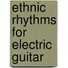 Ethnic Rhythms for Electric Guitar door Jean Marc Belkadi
