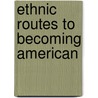 Ethnic Routes to Becoming American door Sharmila Rudrappa