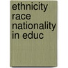 Ethnicity Race Nationality in Educ door N. Ken Shimahara