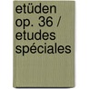 Etüden op. 36 / Etudes spéciales door Jacques-Féréol Mazas