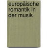 Europäische Romantik in der Musik door Carl Dahlhaus