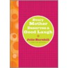 Every Mother Deserves a Good Laugh door Julie Barnhill