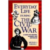 Everyday Life During the Civil War door Michael J. Varhola