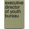 Executive Director of Youth Bureau by Jack Rudman