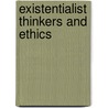 Existentialist Thinkers and Ethics door Onbekend