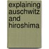 Explaining Auschwitz And Hiroshima