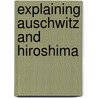 Explaining Auschwitz And Hiroshima door Richard Bosworth