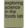 Exploring Science in the Foods Lab door Carol Byrd-Bredbenner