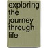 Exploring The Journey Through Life