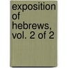 Exposition Of Hebrews, Vol. 2 Of 2 door Arthur W. Pink